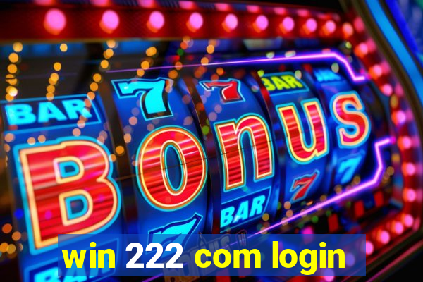 win 222 com login